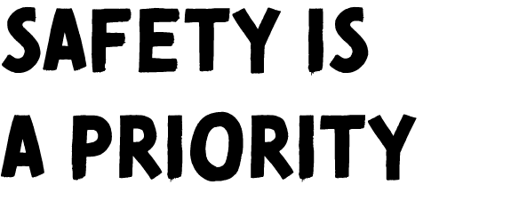 SAFETY IS A PRIORITY