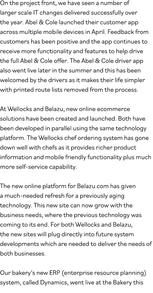 On the project front, we have seen a number of larger scale IT changes delivered successfully over the year  Abel & C   