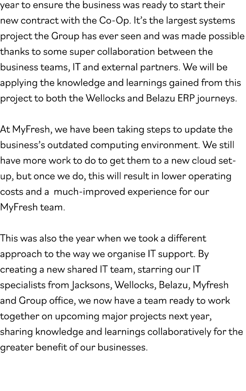 year to ensure the business was ready to start their new contract with the Co-Op  It s the largest systems project th   