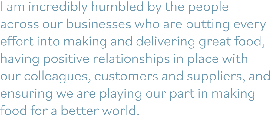 I am incredibly humbled by the people across our businesses who are putting every effort into making and delivering g   