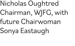 Nicholas Oughtred Chairman, WJFG, with future Chairwoman Sonya Eastaugh