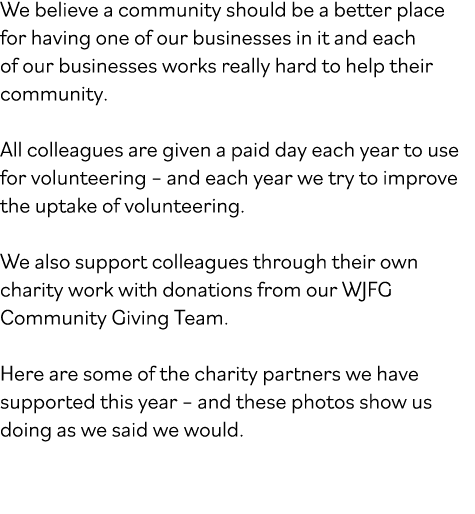 We believe a community should be a better place for having one of our businesses in it and each of our businesses wor   