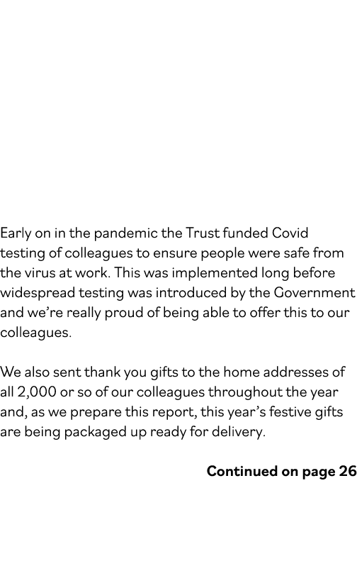       Early on in the pandemic the Trust funded Covid testing of colleagues to ensure people were safe from the virus   