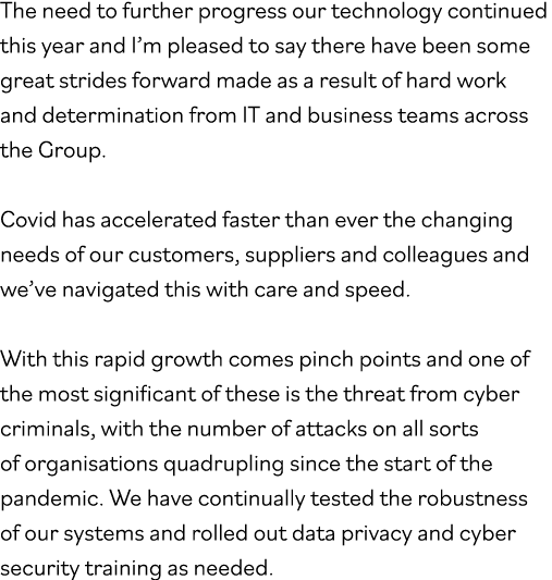 The need to further progress our technology continued this year and I m pleased to say there have been some great str   